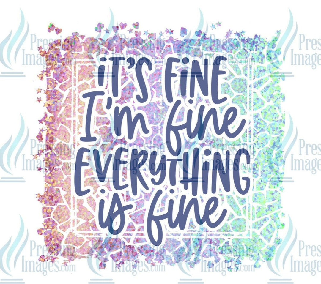 DTF: 695 I’m fine it’s fine everything is fine - Pressing Images