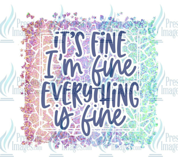 DTF: 695 I’m fine it’s fine everything is fine - Pressing Images