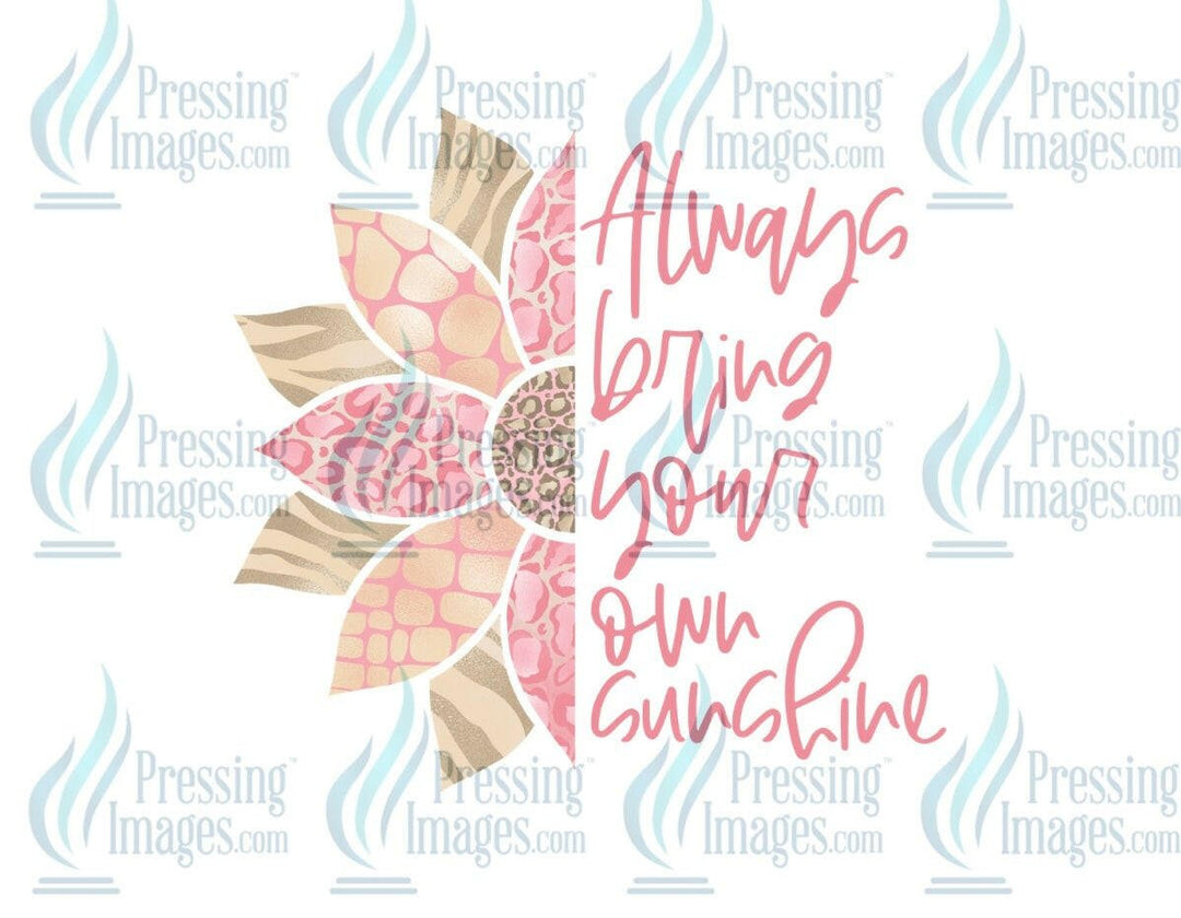 DTF: 713 Always bring you own sunshine - Pressing Images