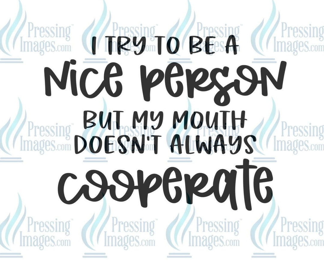 DTF: 721 I try to be a nice person - Pressing Images