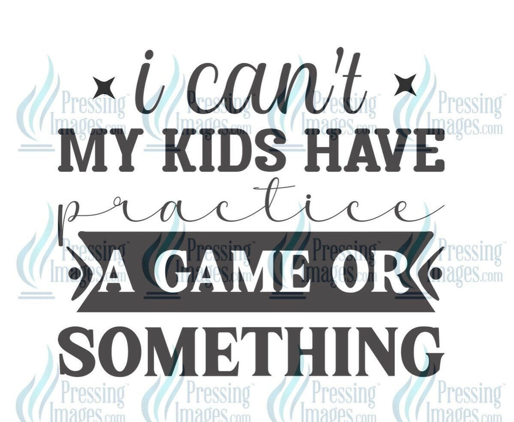 DTF: 726 I can’t my kids have practice or something - Pressing Images