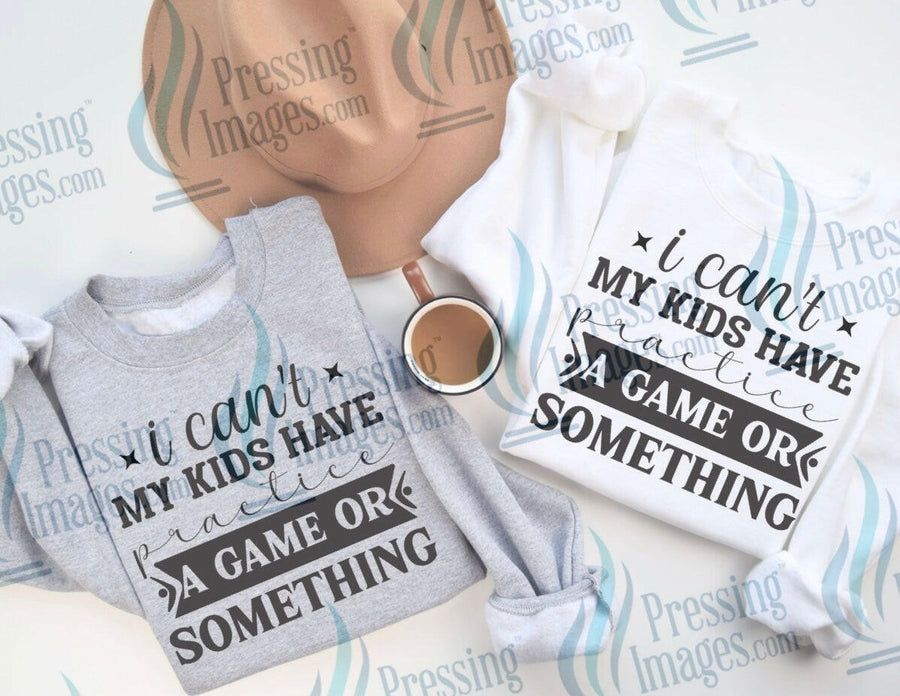 DTF: 726 I can’t my kids have practice or something - Pressing Images