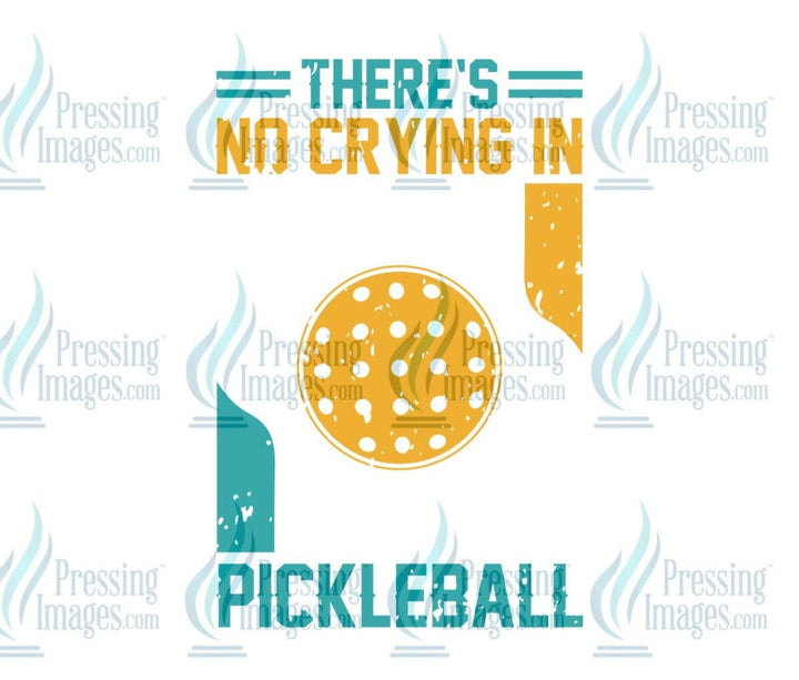 DTF: 727 There’s no crying in pickle ball - Pressing Images