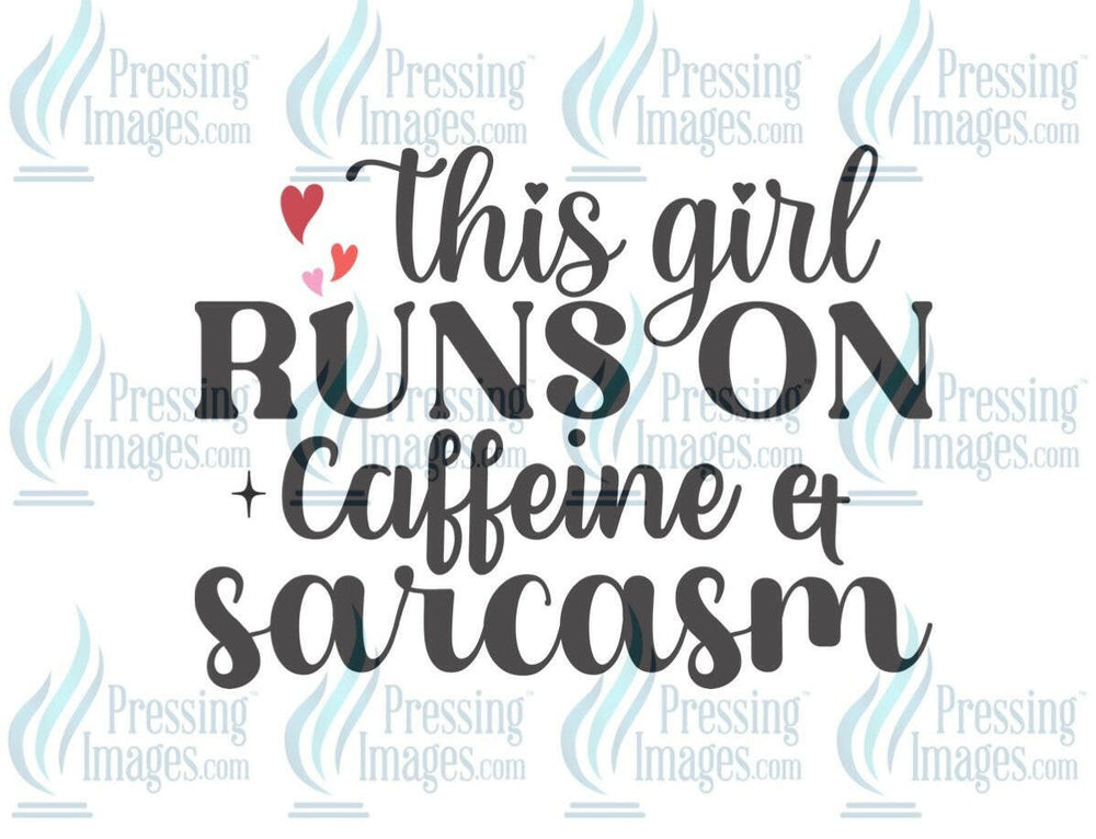 DTF: 729 This girl runs on caffeine and sarcasm - Pressing Images
