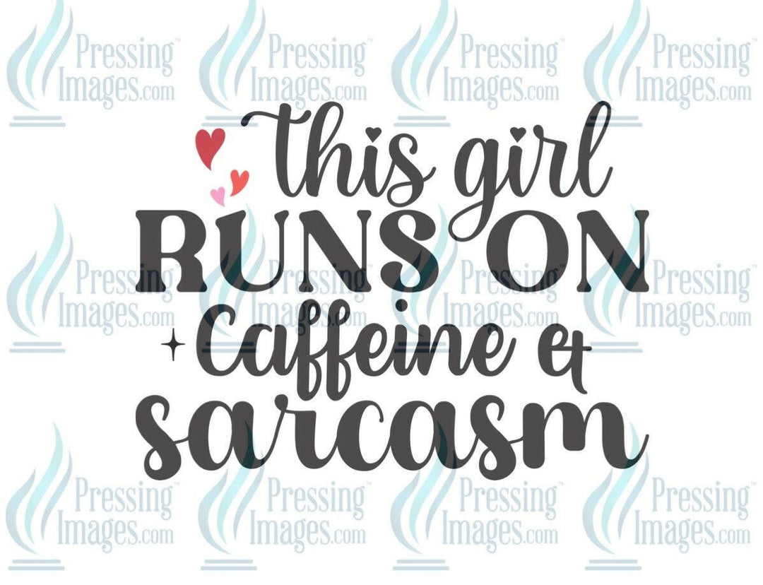 DTF: 729 This girl runs on caffeine and sarcasm - Pressing Images