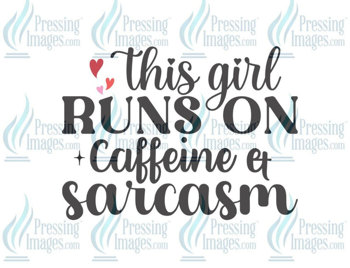 DTF: 729 This girl runs on caffeine and sarcasm - Pressing Images