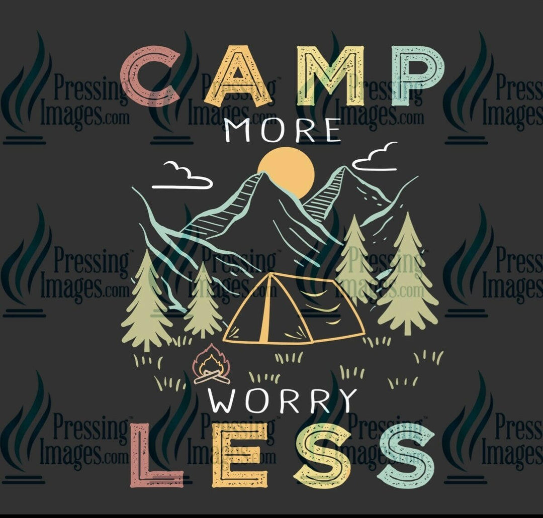 DTF: 740 camp more worry less - Pressing Images