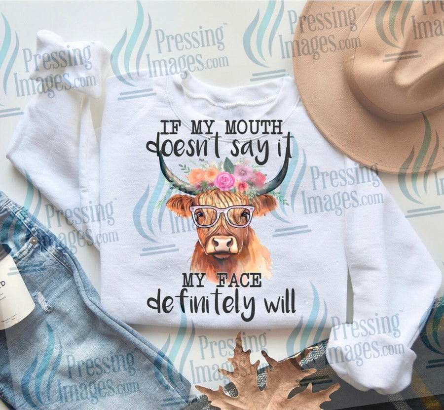 DTF: 824 If my mouth doesn’t say I my face will - Pressing Images