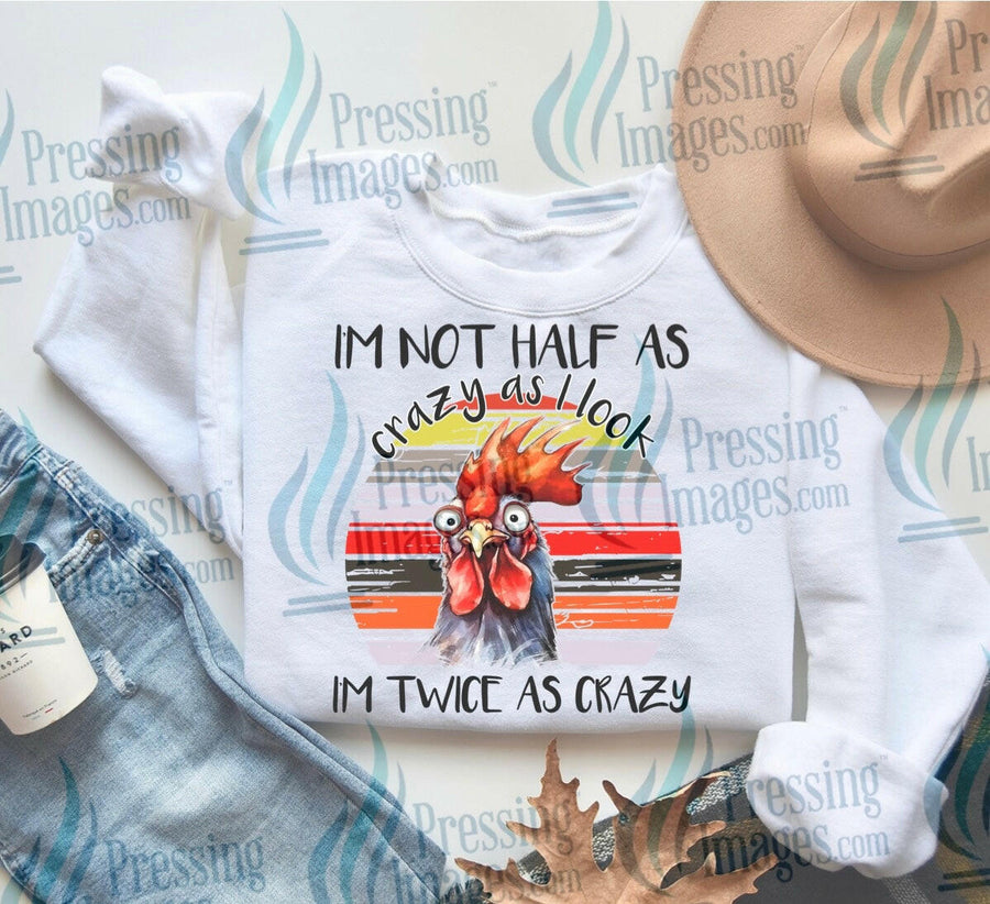 DTF: 833 I’m not half as crazy as I look I’m twice as crazy - Pressing Images
