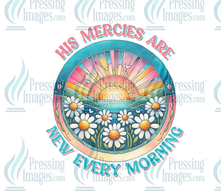 DTF: 907 His mercies are new every morning - Pressing Images