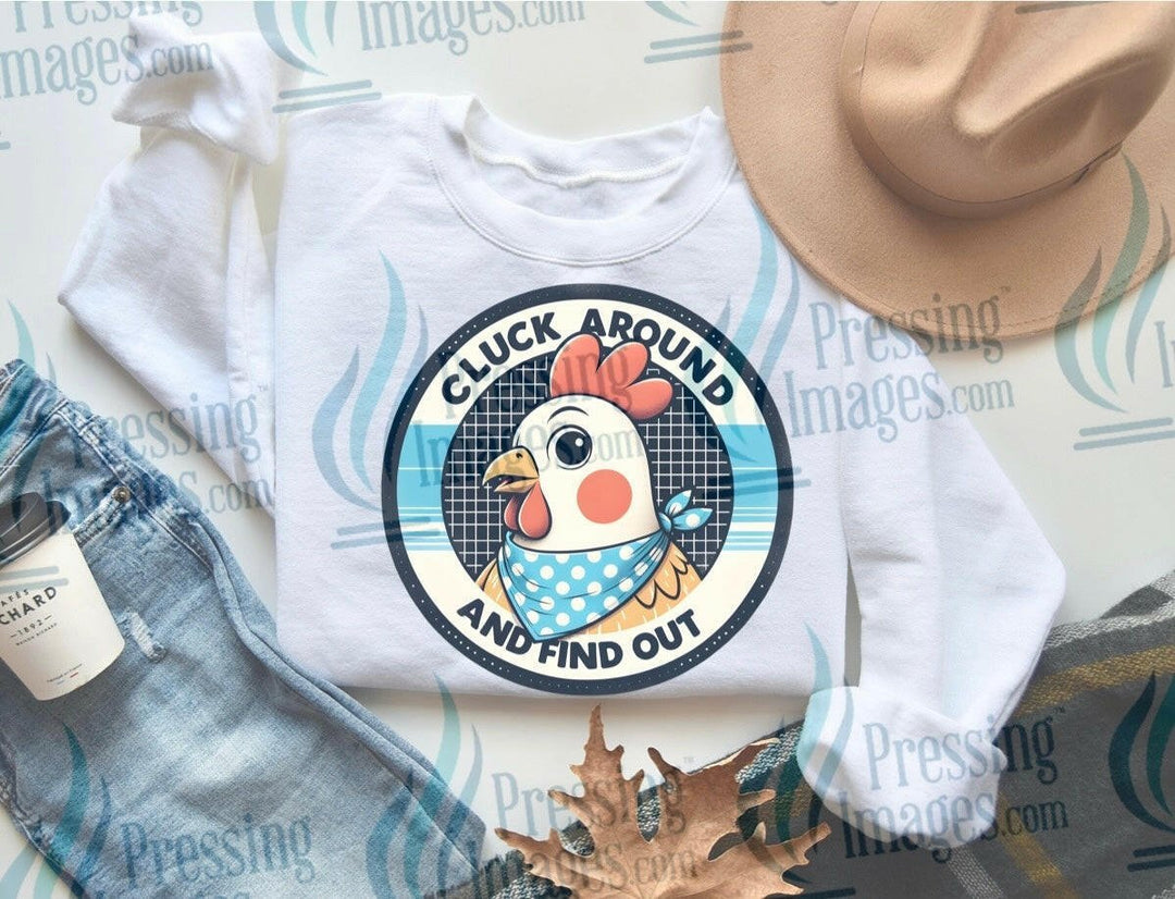 DTF: 921 Cluck around and find out - Pressing Images