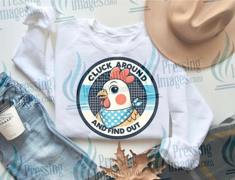 DTF: 921 Cluck around and find out - Pressing Images