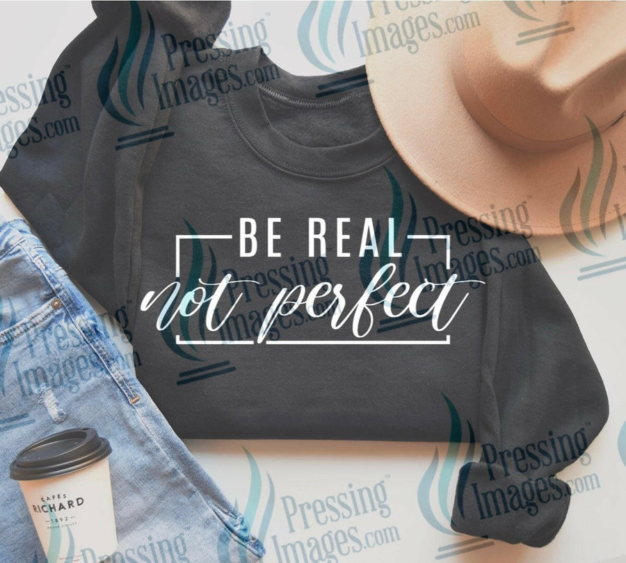 DTF: 930 Be real not perfect - Pressing Images