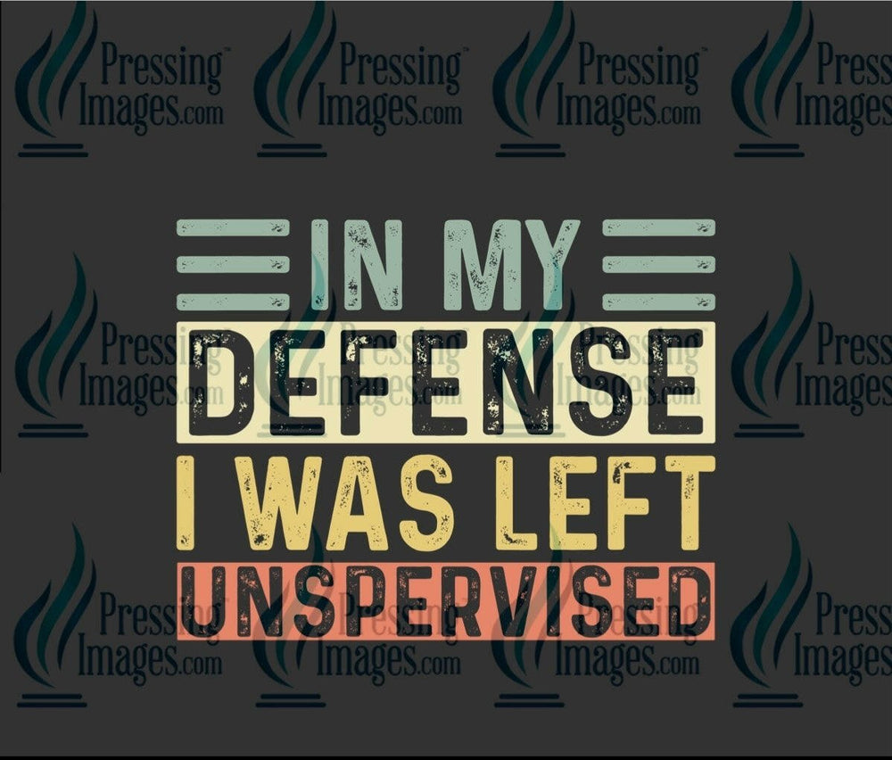 DTF: 966 In my defence I was left unsupervised - Pressing Images