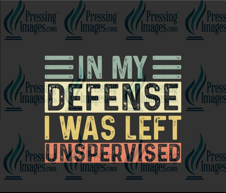DTF: 966 In my defence I was left unsupervised - Pressing Images