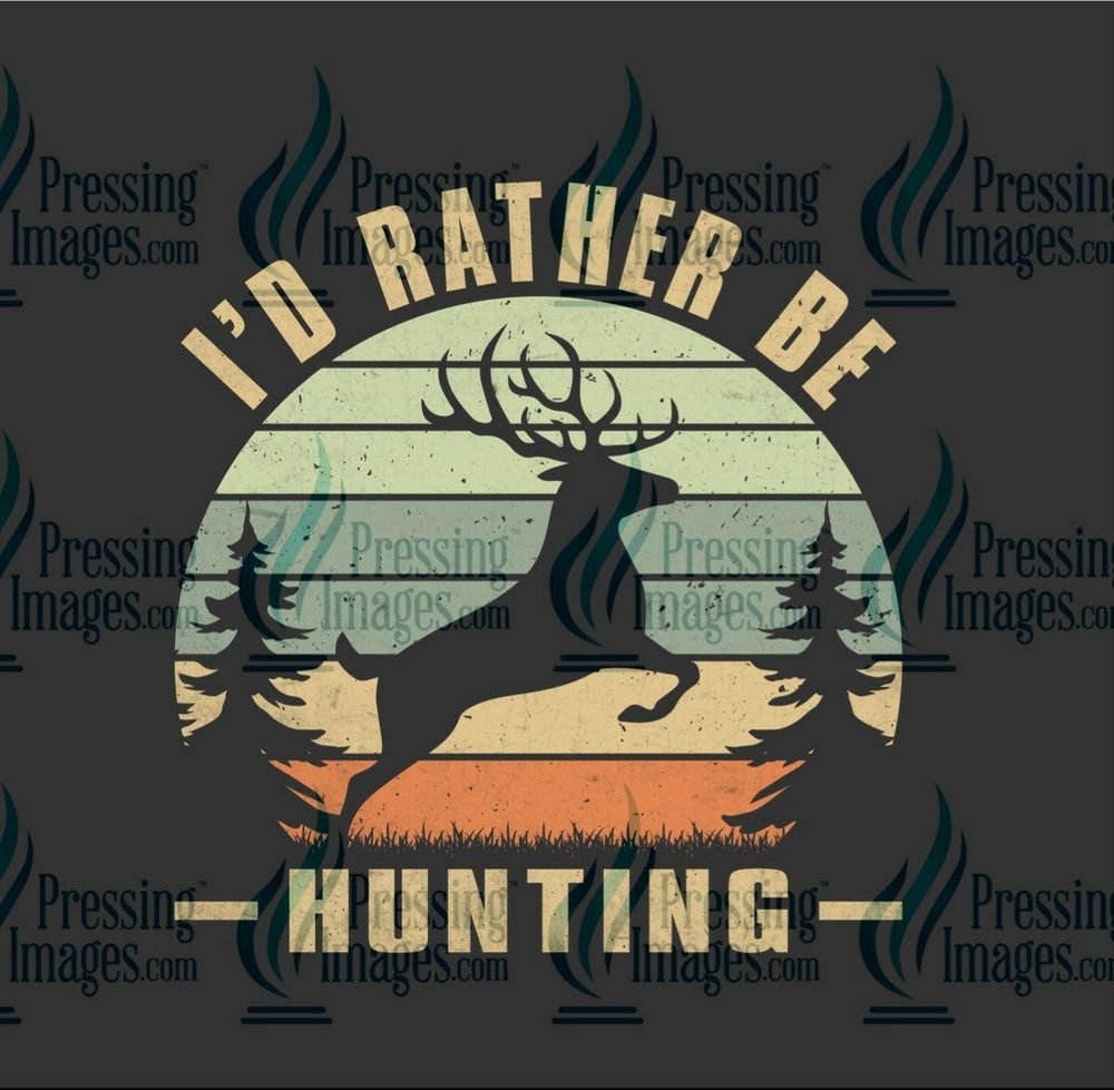 DTF: 968 I’d rather be hunting - Pressing Images