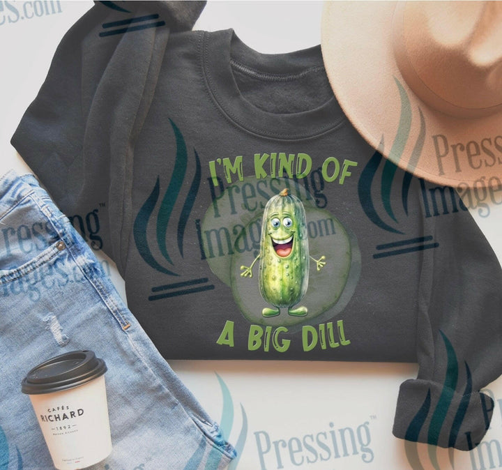 DTF: 970 I’m kind of a big Dill - Pressing Images