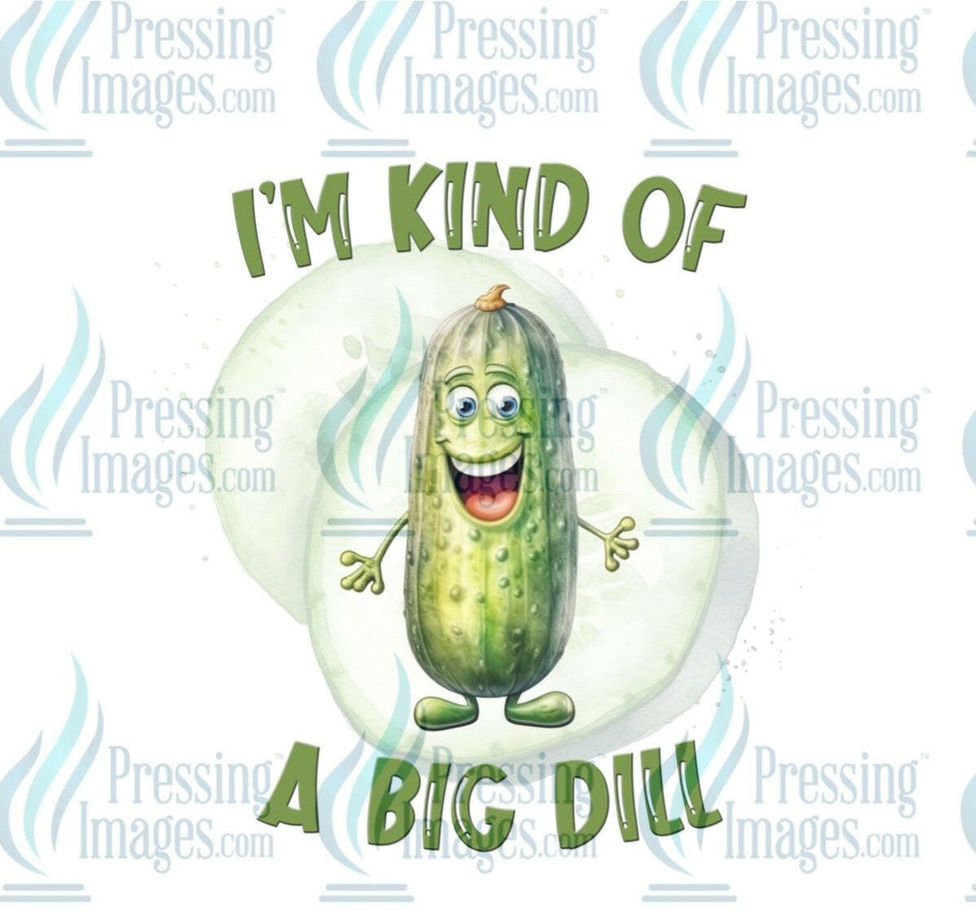 DTF: 970 I’m kind of a big Dill - Pressing Images