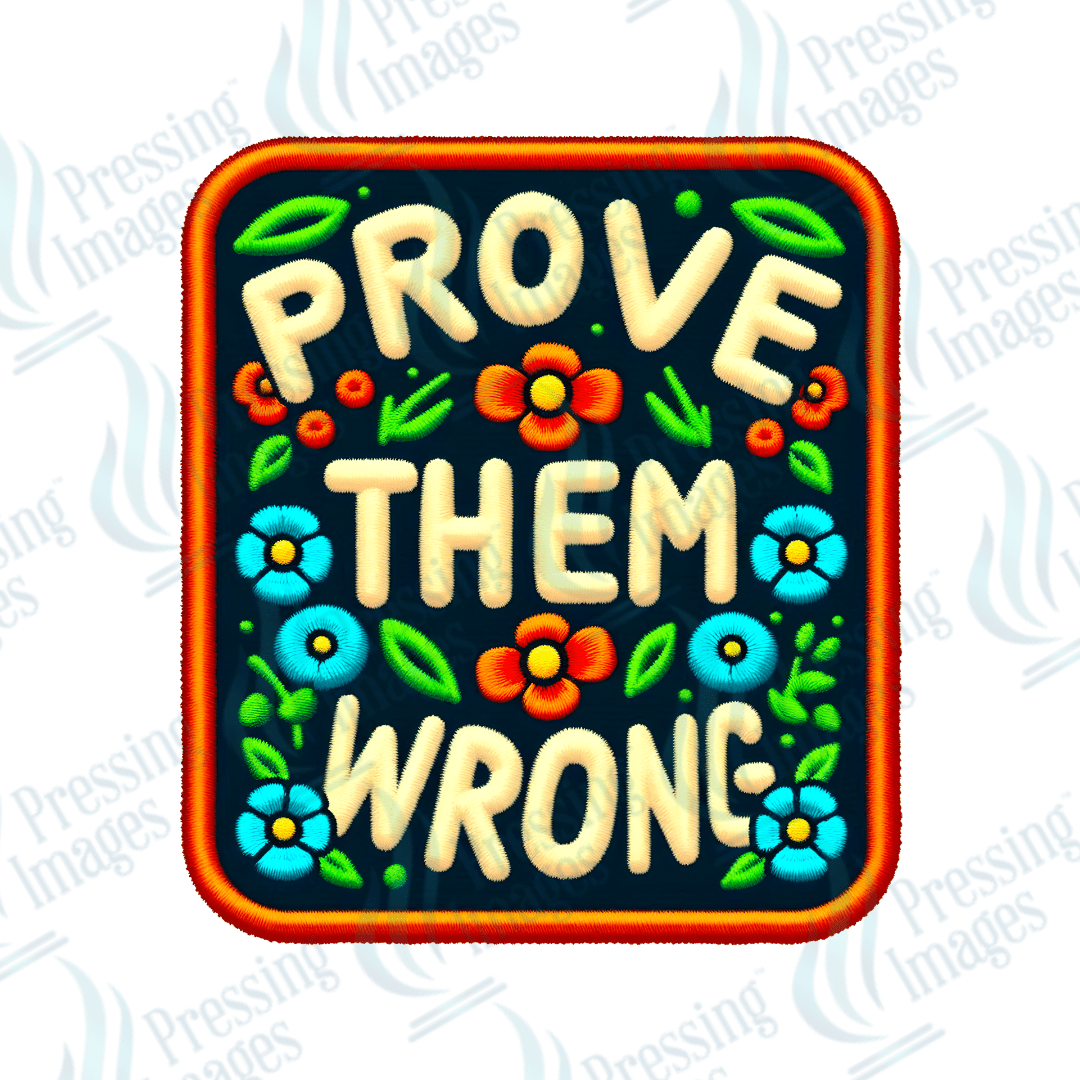 DTF HP 1067 Prove them wrong 3PK - Pressing Images