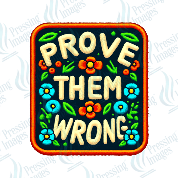 DTF HP 1067 Prove them wrong 3PK - Pressing Images