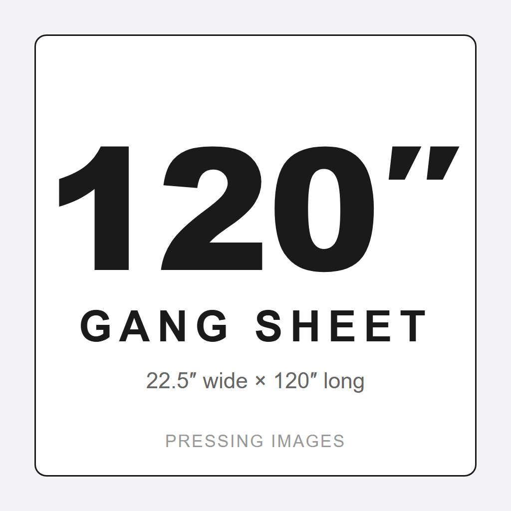 120 inch gang sheet — 22.5in x 120in