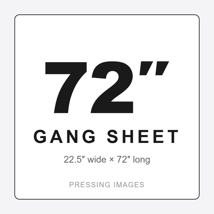 72 inch gang sheet — 22.5in x 72in