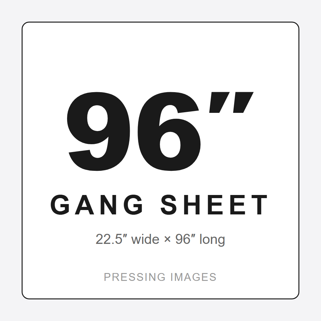 96 inch gang sheet — 22.5in x 96in
