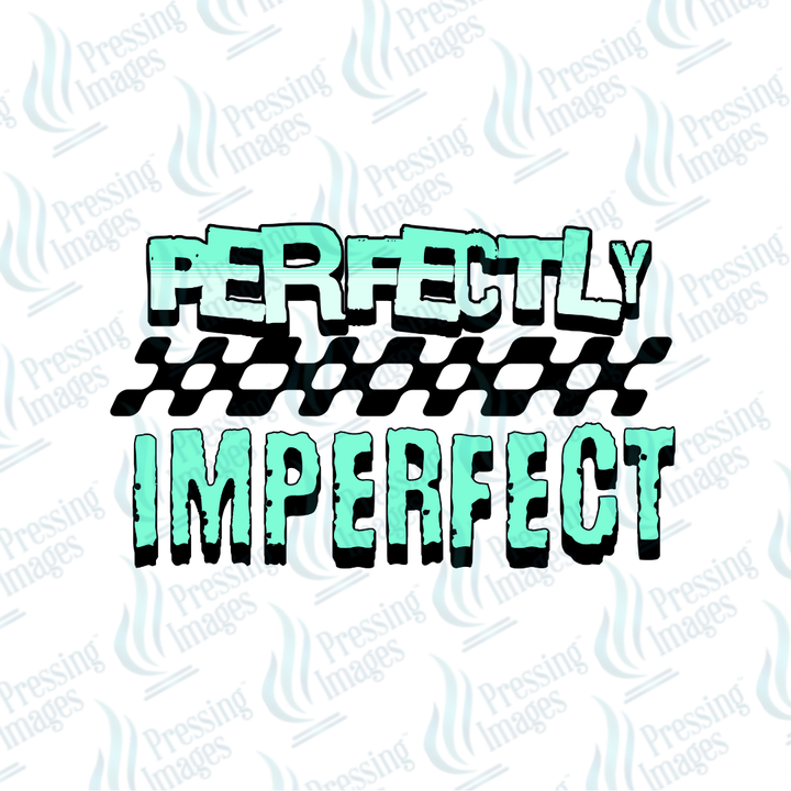 Perfectly Imperfect | Pressing Images (DTF 7624)