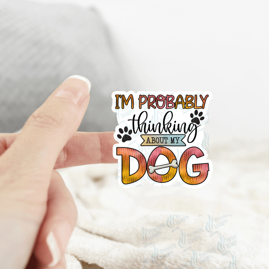 ST 056 I'm probably thinking about my dog - Pressing Images