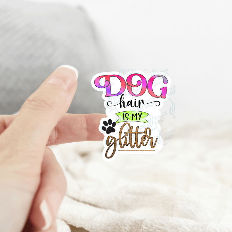 ST 079 Dog hair is my glitter - Pressing Images