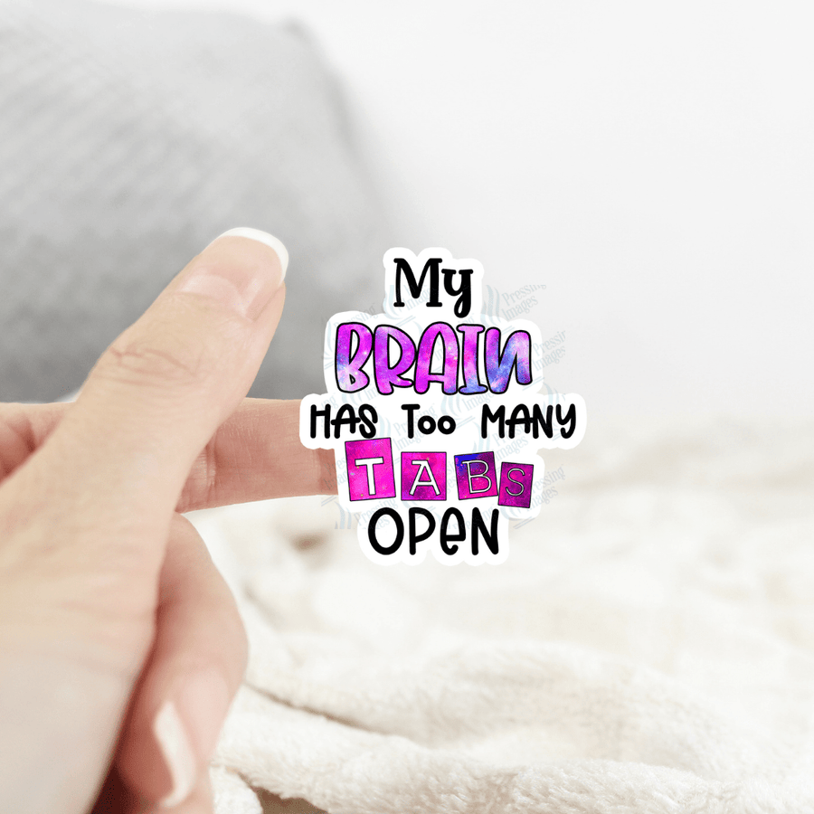 ST 101 My Brain has too many tabs open - Pressing Images