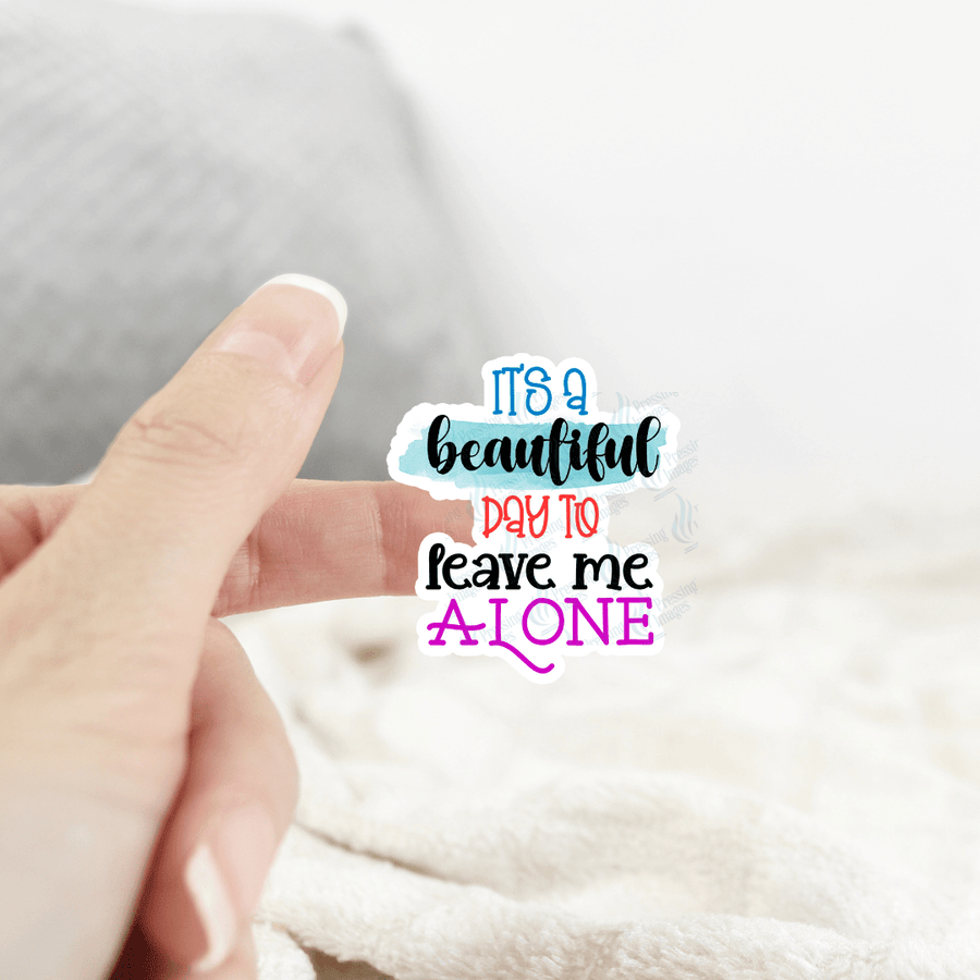 ST 102 It's a beautiful day to leave me alone - Pressing Images