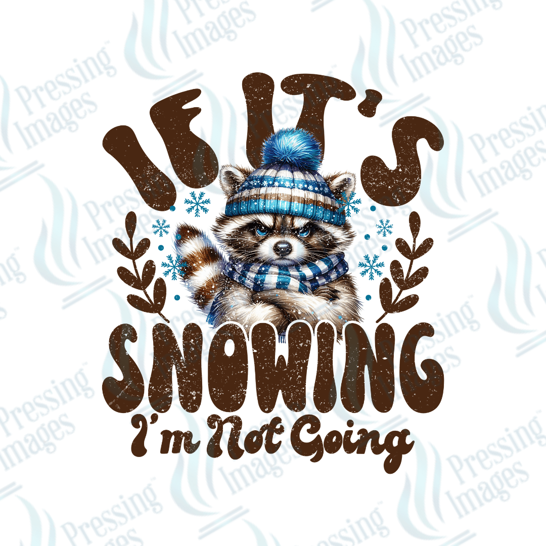 If It's Snowing I'm Not Going | Pressing Images (#1727)