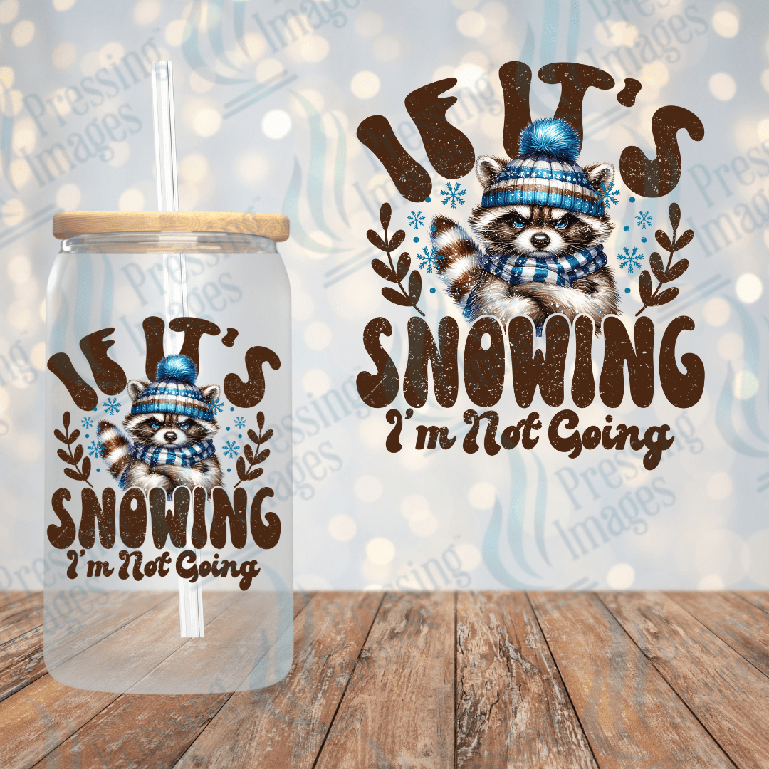 If It's Snowing I'm Not Going | Pressing Images (#1727)