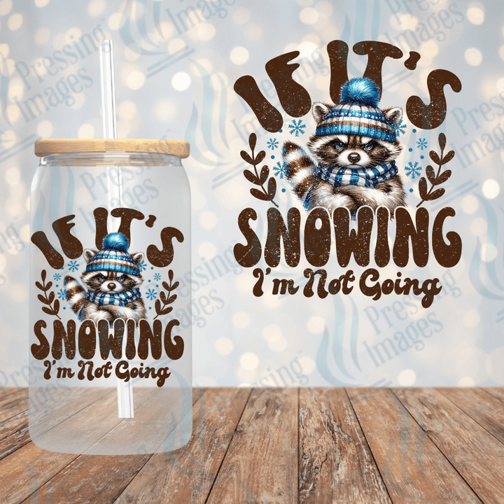 If It's Snowing I'm Not Going | Pressing Images (#1727)