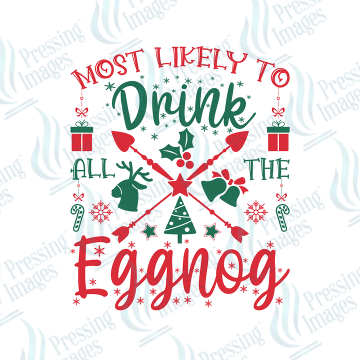 Most Likely To Drink All The Eggnog | Pressing Images (#1736)