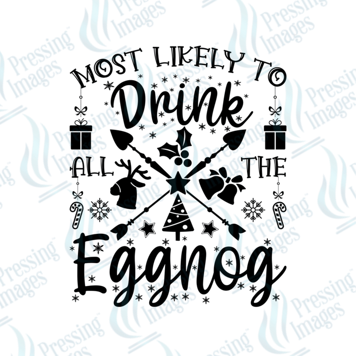 Most Likely To Drink All The Eggnog | Pressing Images (#1736)