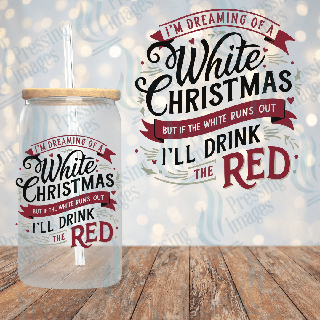 Wine Pun I'm Dreaming of a White Christmas | Pressing Images (#1753)