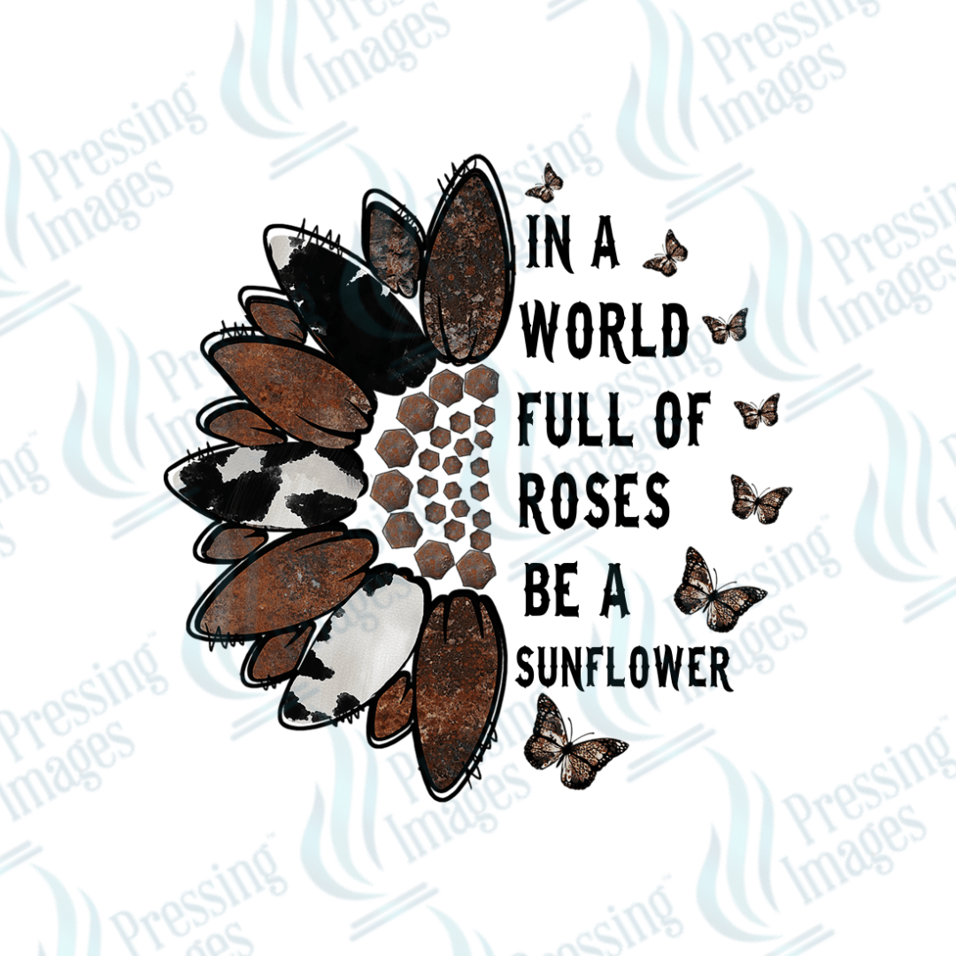 UVD 1786 In a world full of roses be a sunflower - Pressing Images