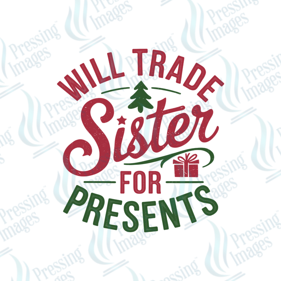 Will Trade Sister For Presents | Pressing Images (#1818)