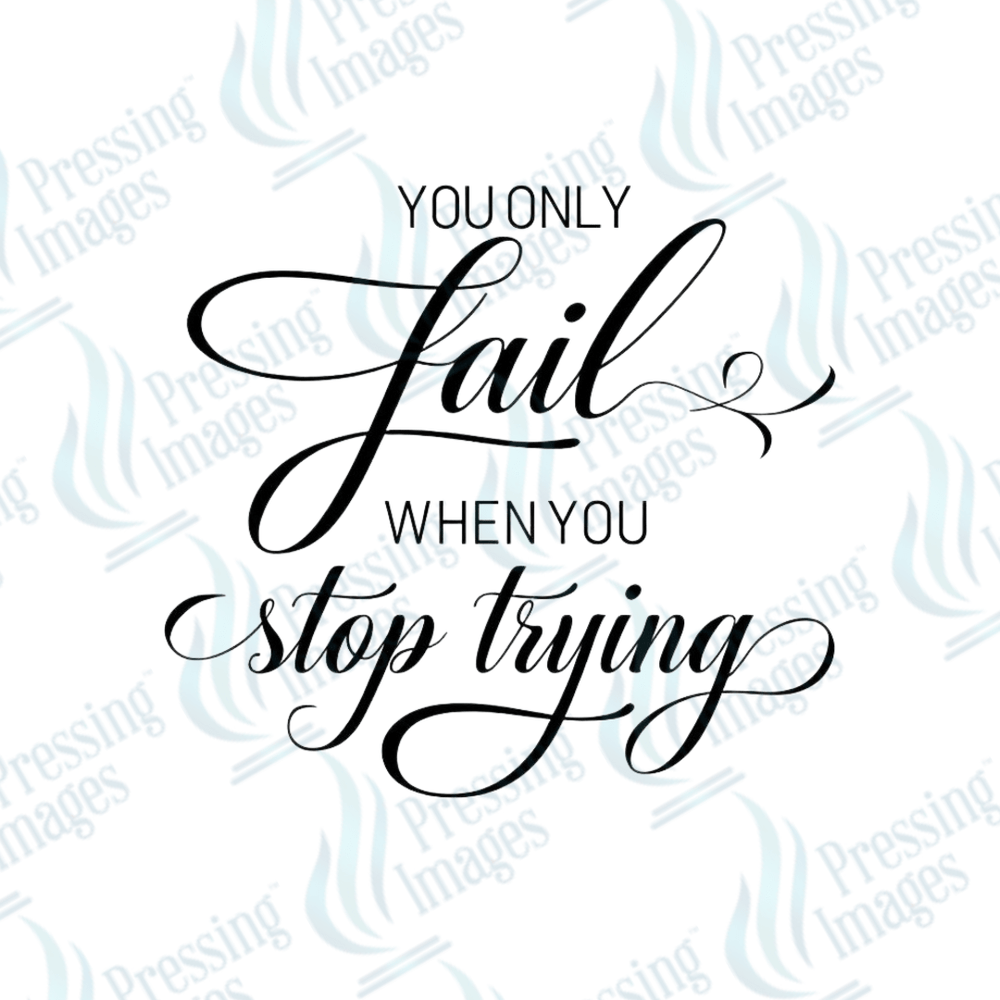 UVD 1911 You only fail when you stop trying - Pressing Images