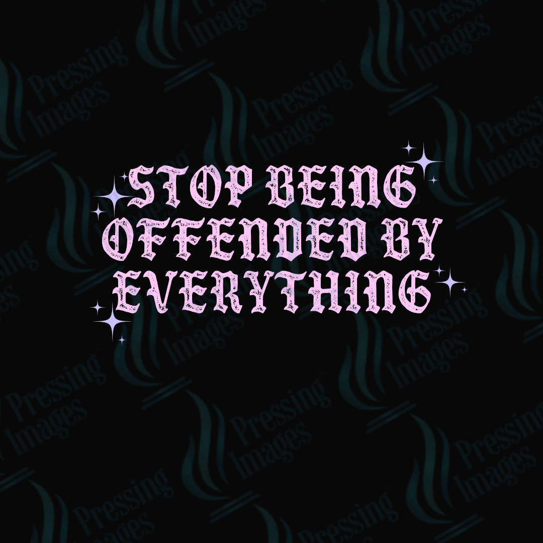 UVD 1920 Stop being offended by everything - Pressing Images
