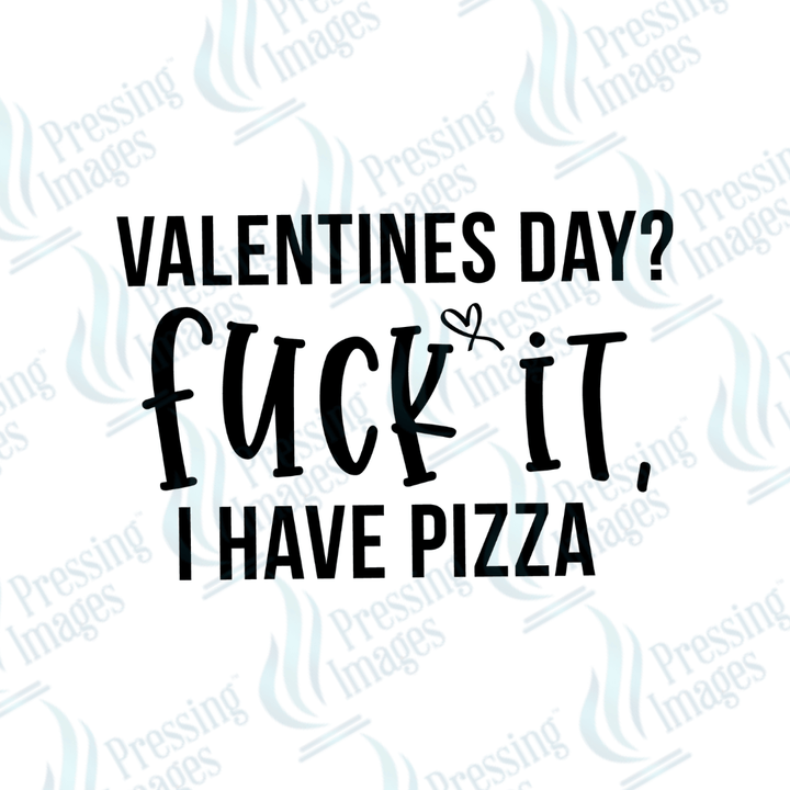 UVD 2083 Valentine's Day? fuck it I have pizza - Pressing Images