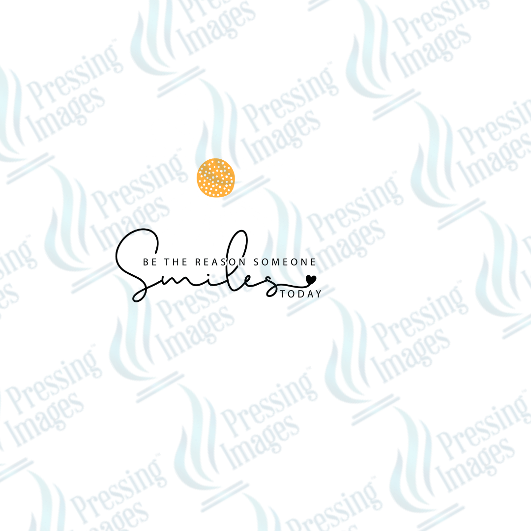 UVD 2375 Be The Reason Someone Smiles Today - Pressing Images