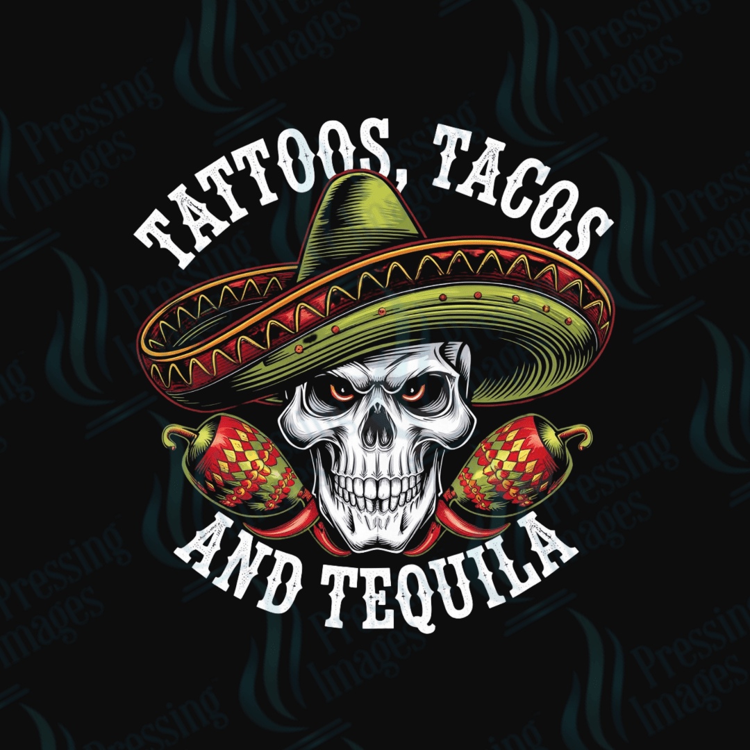 UVD 2411 Tattoos Tacos & Tequila (Knock out needs dark background ) - Pressing Images