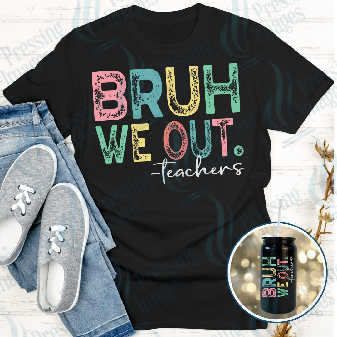 We Out Teachers transfer - DTF, UV DTF, sublimation and vinyl | Pressing Images