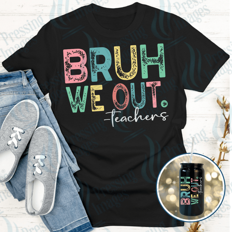 We Out Teachers transfer - DTF, UV DTF, sublimation and vinyl | Pressing Images