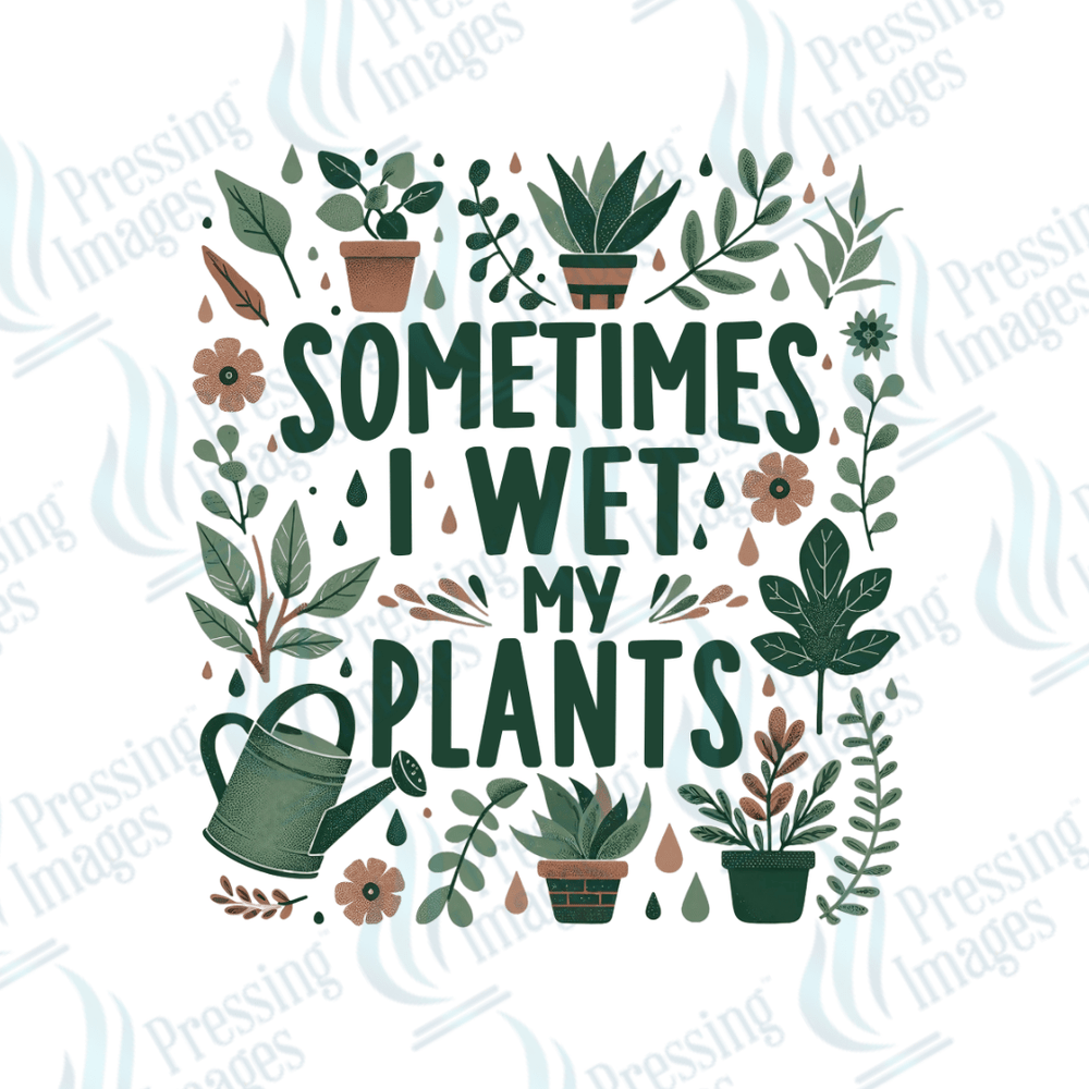 UVD 2599 Sometimes I Wet My Plants - Pressing Images