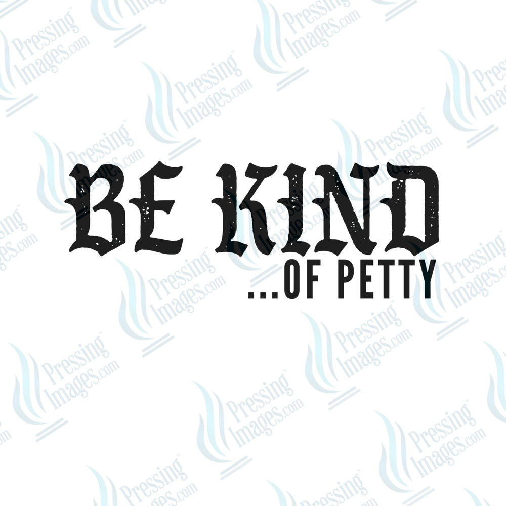 UVD 6505 Be Kind Of Petty - Pressing Images