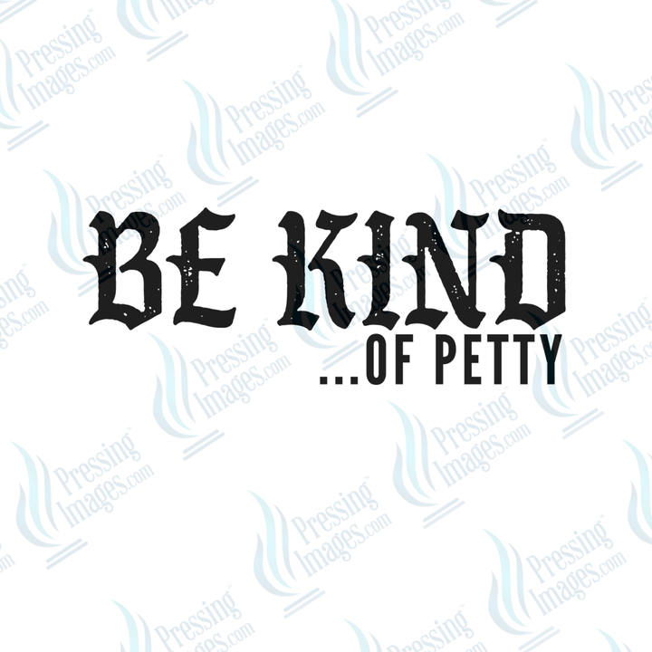 UVD 6505 Be Kind Of Petty - Pressing Images
